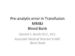 Preanalytic error in Transfusion MMI Blood Bank Garrett