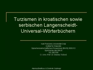 Turzismen in kroatischen sowie serbischen Langenscheidt UniversalWrterbchern KarlFranzensUniversitt