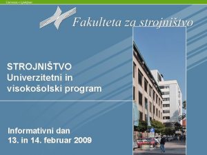 STROJNITVO Univerzitetni in visokoolski program Informativni dan 13