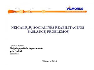 NEGALIJ SOCIALINS REABILITACIJOS PASLAUG PROBLEMOS Tyrimas atliktas Negalij