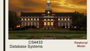 CS 4433 Database Systems Relational Model ER Model