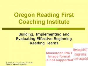 Oregon Reading First Coaching Institute Building Implementing and