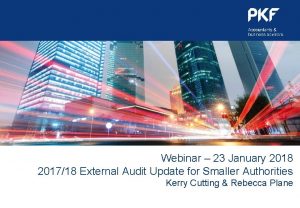 Webinar 23 January 2018 201718 External Audit Update