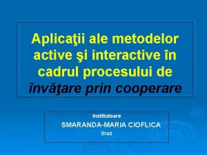 Aplicaii ale metodelor active i interactive n cadrul