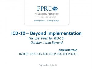 ICD10 Beyond Implementation The Last Push for ICD10
