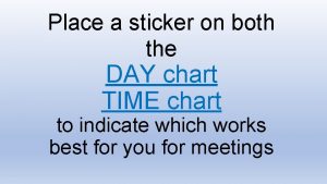 Place a sticker on both the DAY chart