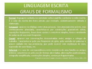 LINGUAGEM ESCRITA GRAUS DE FORMALISMO Formal linguagem cuidada