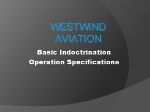 WESTWIND AVIATION Basic Indoctrination Operation Specifications Topics Concept