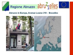Regione Abruzzo in Europa Avenue Louise 210 Bruxelles