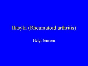 Iktski Rheumatoid arthritis Helgi Jnsson Iktski Fjlkerfa nmissjkdmur