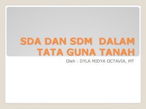 SDA DAN SDM DALAM TATA GUNA TANAH Oleh