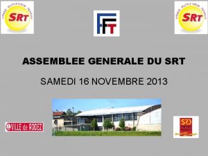 ASSEMBLEE GENERALE DU SRT SAMEDI 16 NOVEMBRE 2013