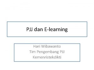 PJJ dan Elearning Hari Wibawanto Tim Pengembang PJJ