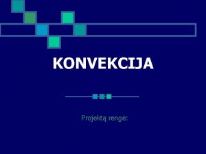 KONVEKCIJA Projekt reng ilumos perdavimas skysi ar duj