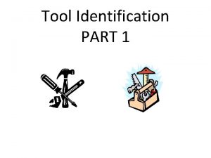 Tool Identification PART 1 1 Adjustable Wrench 1