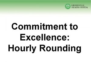 Commitment to Excellence Hourly Rounding What If You