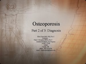 Osteoporosis Part 2 of 3 Diagnosis Ellen DavisHall