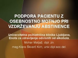 PODPORA PACIENTU Z OSEBNOSTNO MOTNJO PRI VZDREVANJU ABSTINENCE