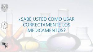 SABE USTED COMO USAR CORRECTAMENTE LOS MEDICAMENTOS INTRODUCCIN