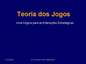 Teoria dos Jogos Uma Lgica para as Interaes