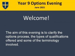 Year 9 Options Evening June 2021 Welcome The