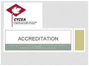 ACCREDITATION CHILD AND YOUTH CARE EDUCATIONAL ACCREDITATION BOARD
