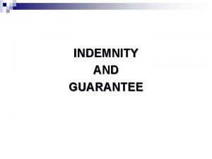 INDEMNITY AND GUARANTEE n CONTRACT OF INDEMNITY A