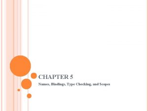 CHAPTER 5 Names Bindings Type Checking and Scopes