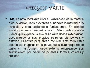 WEBQUEST MARTE ARTE Acto mediante el cual valindose