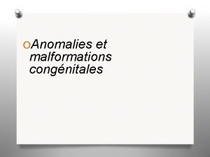 OAnomalies et malformations congnitales Fissures labiales et palatines