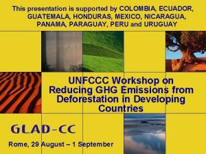 This presentation is supported by COLOMBIA ECUADOR GUATEMALA