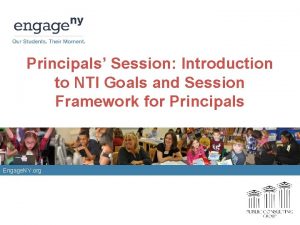 Principals Session Introduction to NTI Goals and Session