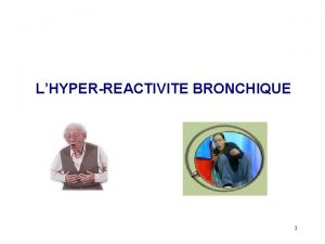 LHYPERREACTIVITE BRONCHIQUE 1 LES BRONCHES rappels histologiques muscle