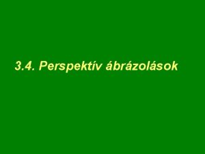 3 4 Perspektv brzolsok Emlkeztet Kollineci H 3