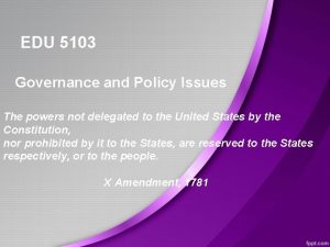 EDU 5103 Governance and Policy Issues The powers