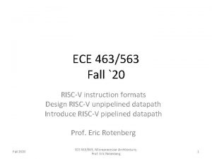 ECE 463563 Fall 20 RISCV instruction formats Design