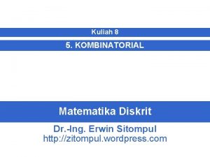 Kuliah 8 5 KOMBINATORIAL Matematika Diskrit Dr Ing