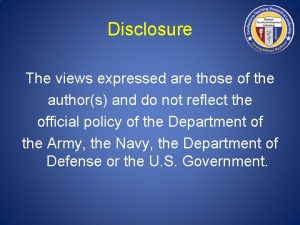 Disclosure The views expressed are those of the