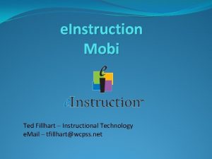 e Instruction Mobi Ted Fillhart Instructional Technology e