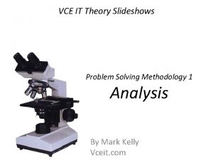 VCE IT Theory Slideshows Problem Solving Methodology 1