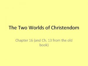 The Two Worlds of Christendom Chapter 16 and