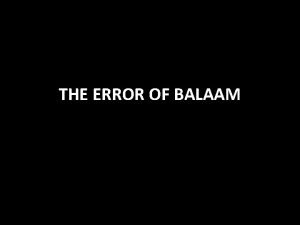 THE ERROR OF BALAAM The Error of Balaam