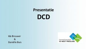 Presentatie DCD Ida Brouwer Danille Buis Programma Even