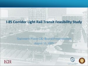 I85 Corridor Light Rail Transit Feasibility Study Gwinnett