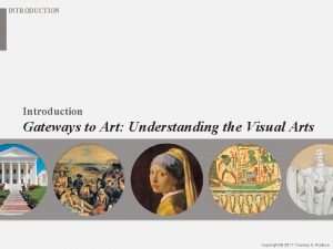 INTRODUCTION Introduction Gateways to Art Understanding the Visual