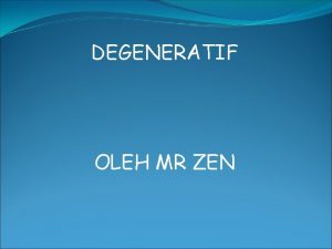 DEGENERATIF OLEH MR ZEN Penuaan Sel Karena aktifitas