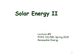 Solar Energy II Lecture 9 PHYS 331581 Spring