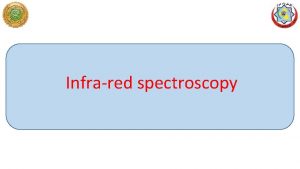 Infrared spectroscopy IR regions The infrared portion of
