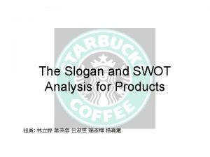The Slogan and SWOT Analysis for Products Slogan