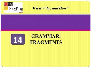 What Why and How 14 GRAMMAR FRAGMENTS Fragments